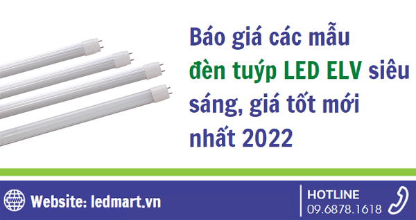 Báo giá các mẫu đèn tuýp LED ELV siêu sáng, giá tốt mới nhất 2022